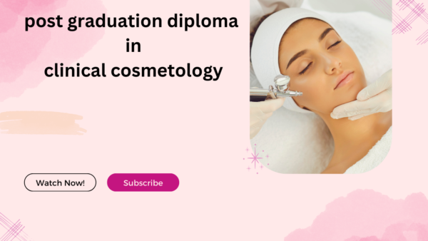 Post Graduation Diploma In clinical Cosmetolgy